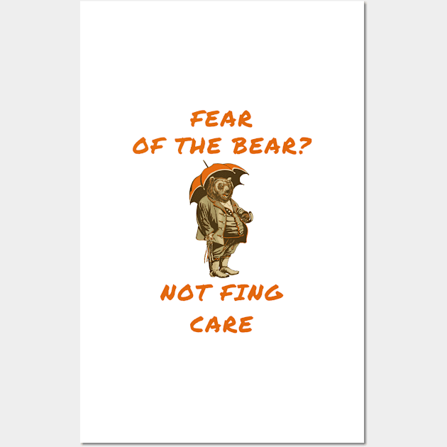 Fear of the bear? Not fing care Wall Art by IOANNISSKEVAS